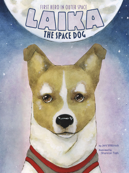 Title details for Laika the Space Dog by Jeni Wittrock - Available
